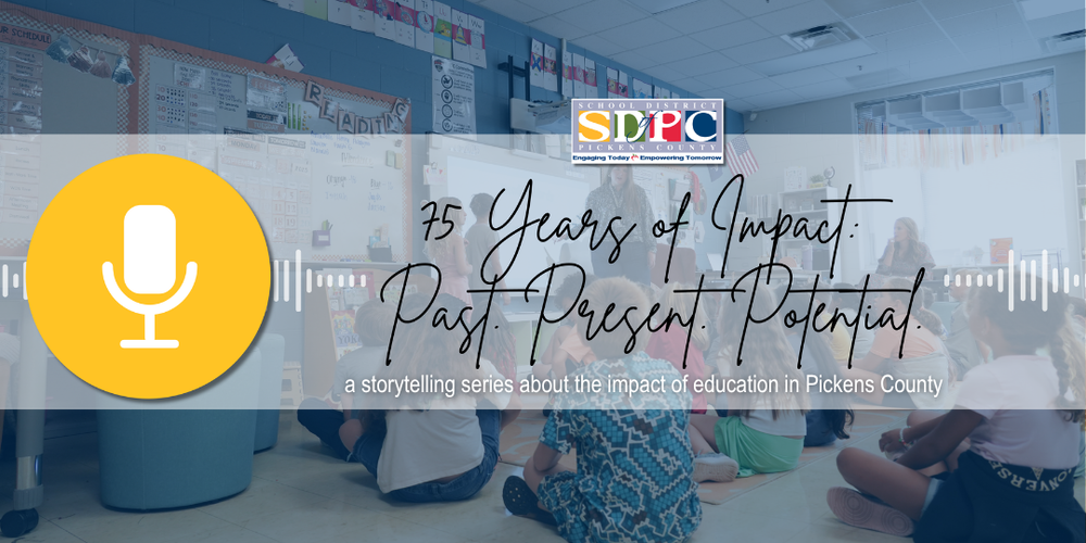 75 Years of Impact: a storytelling series from the School District of Pickens County
