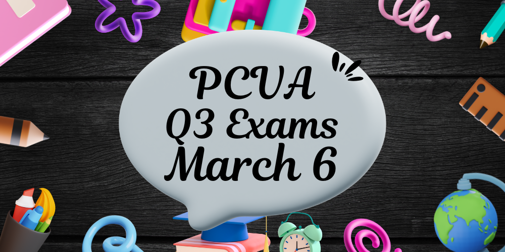 PCVA Q3 Exams are March 6