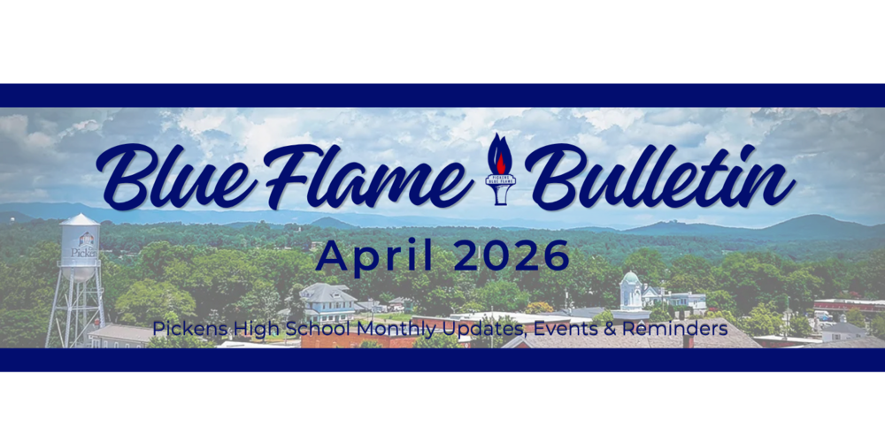 Blue Flame Bulletin newsletter header for Pickens High School, featuring a blue and white design with a torch logo. Text reads “Blue Flame Bulletin” and “April 2026,” with a subtitle: “Pickens High School Monthly Updates, Events & Reminders.”