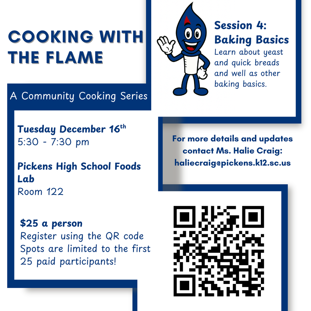 Cooking with the Flame community cooking session #4 flyer: Baking Basics. December 16th from 5:30-7:30 pm at pickens high school foods lab room 122. Spots are limited. $25 per preson.