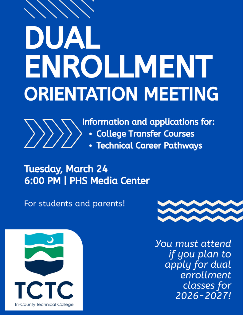 Flyer for Dual enrollment orientation meeting. Flyer states that information and applications for college transfer courses and technical career pathways will be discussed at this meeting on  Tuesday, March 24th at 6pm in the PHS Media Center.  This is for students and parents and you must attend if you plan to apply for dual enrollment classes for 2026-2027 school year. 