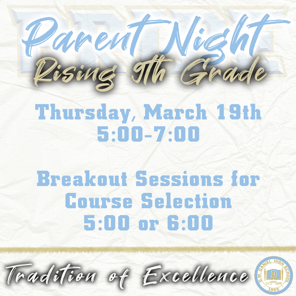 Rising 9th grade parent night at Daniel High School on Thursday March 19th from 5-7pm