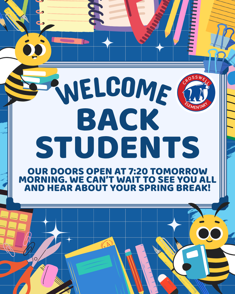 Welcome back students! Our doors open at 7:20 tomorrow morning. We can't wait to see you all and hear about your spring break! 