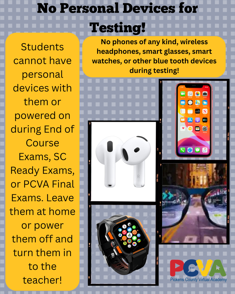 No Personal Devices that have cameras or connect to the internet should be brought in for test days.