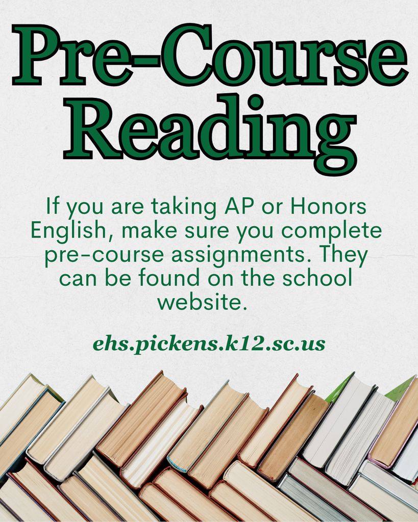 If you are taking AP or Honors English, make sure you complete pre-course assignments. They can be found on the school website. 