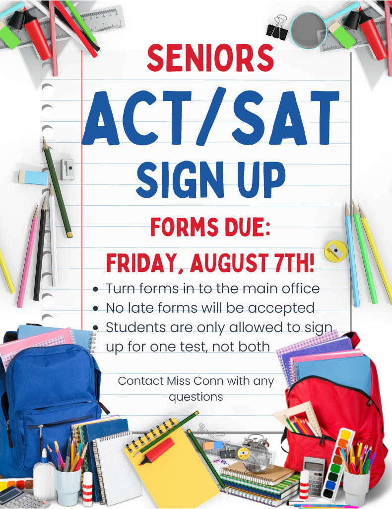 Seniors are eligible to take the ACT or SAT free of charge. Forms are due back by August 7th.