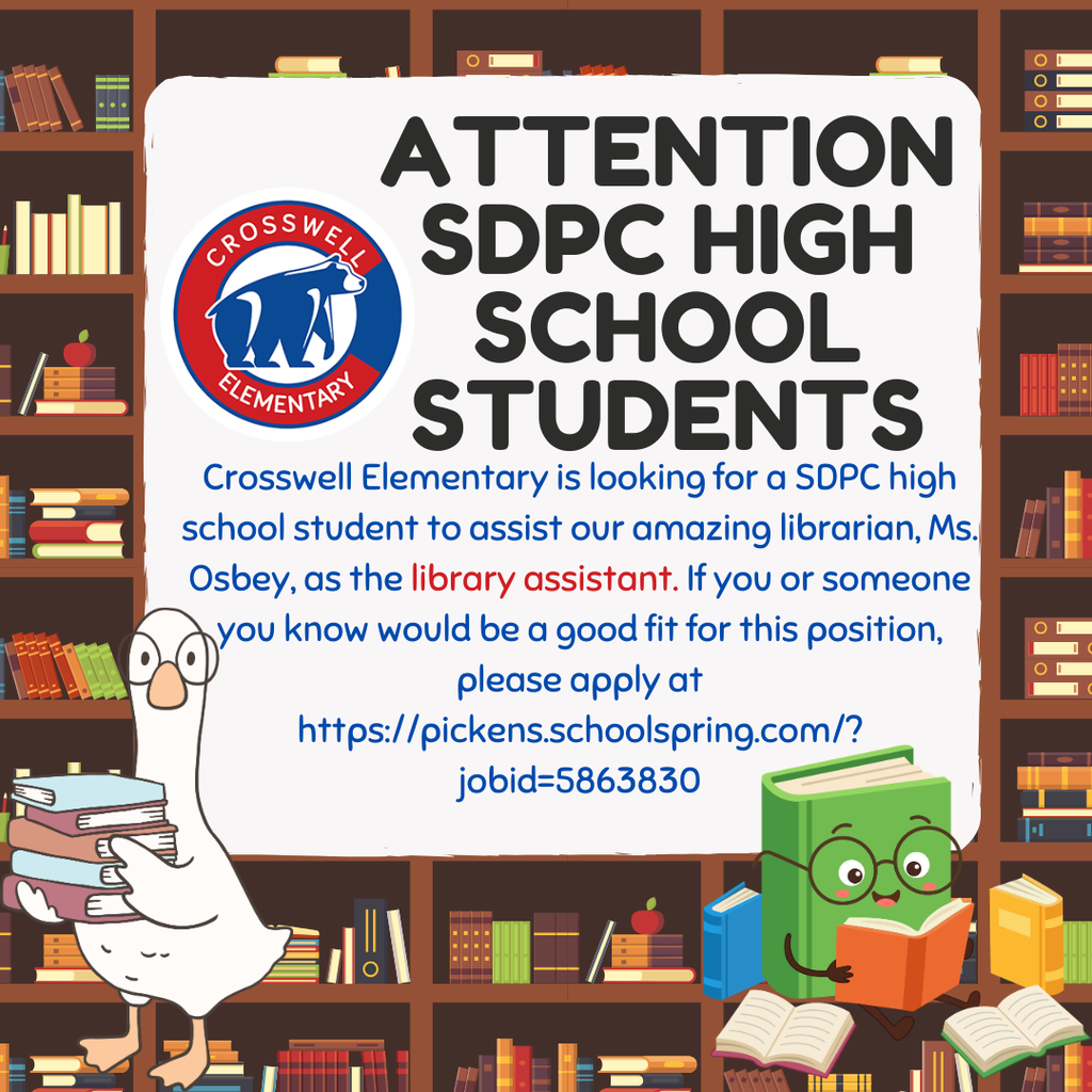 Crosswell Elementary is looking for a SDPC high school student to assist our amazing librarian, Ms. Osbey, as the library assistant. If you or someone you know would be a good fit for this position, please apply at https://pickens.schoolspring.com/?jobid=5863830