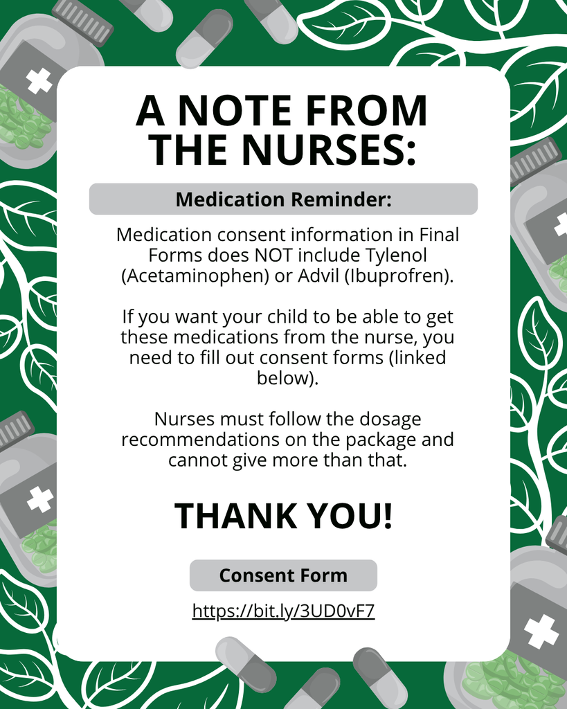 Advil and Tylenol cannot be given to students unless a form is on file with the nurses.