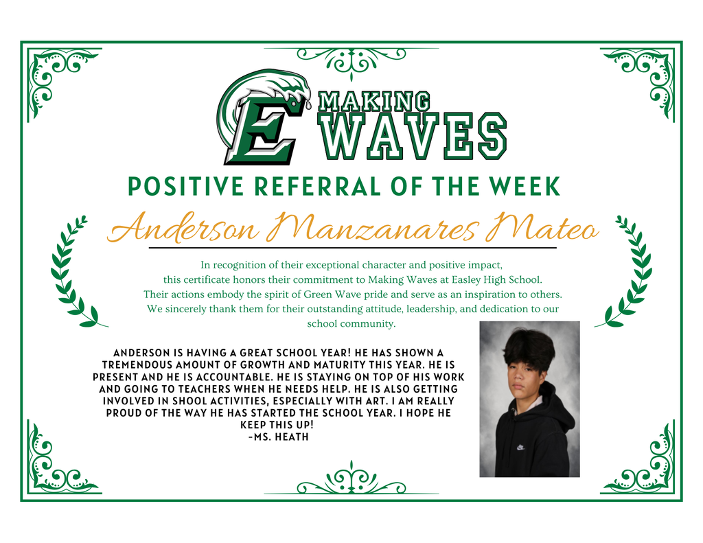Our positive referrals this week go to Brooklyn Patat and Anderson Manzanares Mateo. Brooklyn was recognized for her work ethic and determination in Chemistry, which led to her rocking her latest test! Anderson is getting a shoutout for staying on top of classwork, taking initiative to go ask for help from teachers, and for getting involved with art.  Well done! We are proud of both of you!