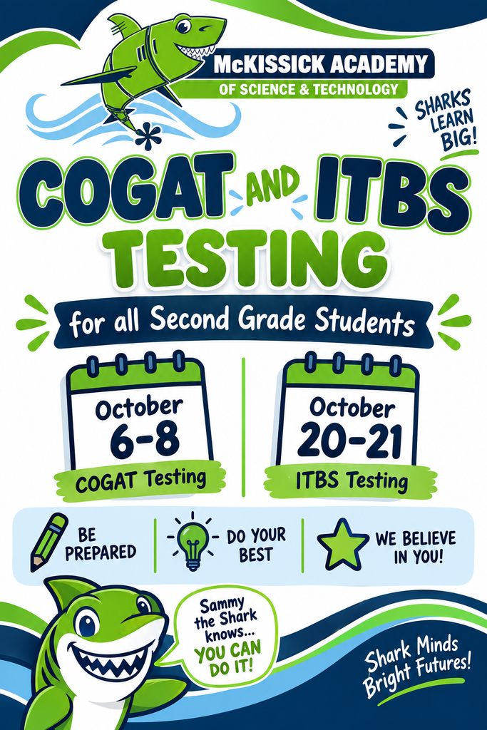 McKissick will be giving COGAT and ITBS to all second grade students October 6-8 and 20-21.