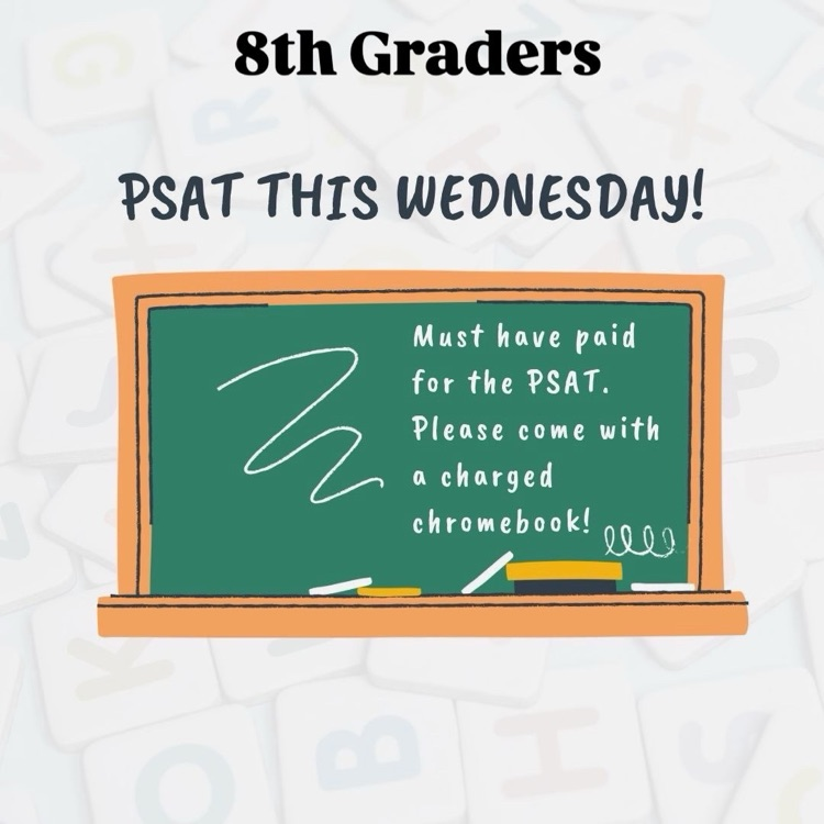 8th graders who registered and paid to take the PSAT will test tomorrow, 10/7!