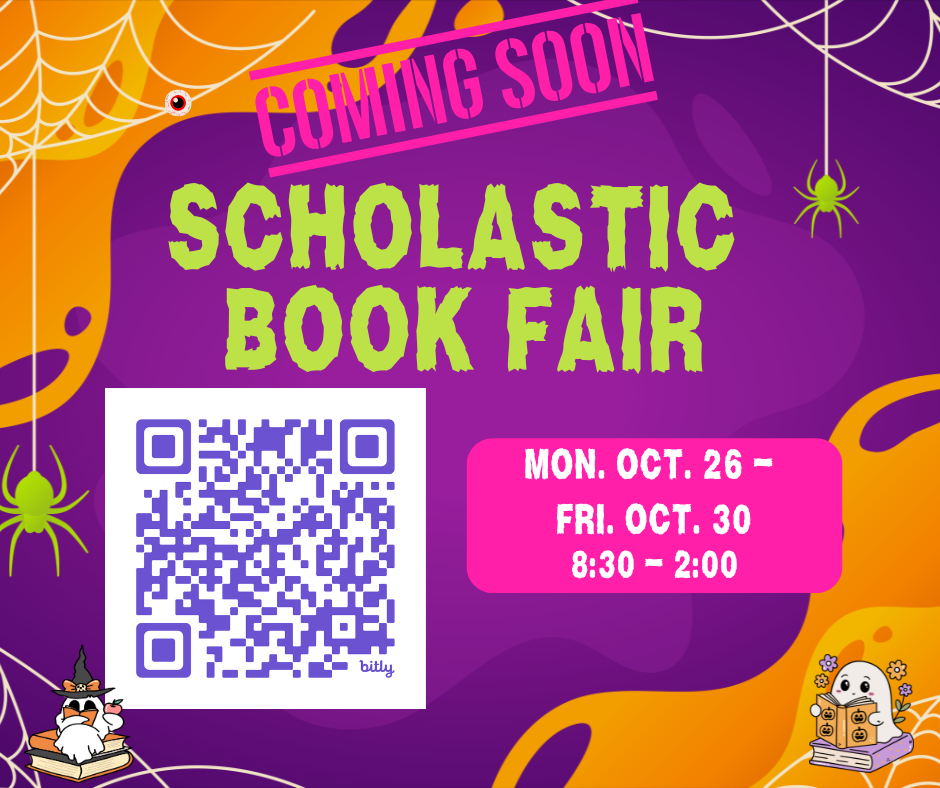 Coming Soon Scholastic Book Fair Mon Oct 26-30 8:30+2:00