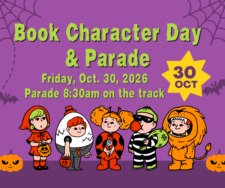 Book Character Day & Parade: Friday, October 30, 2026. Parade begins at 8:30 a.m. on the track. Purple background with green lettering, cartoon children in costumes, pumpkins, bats, and spiderwebs.