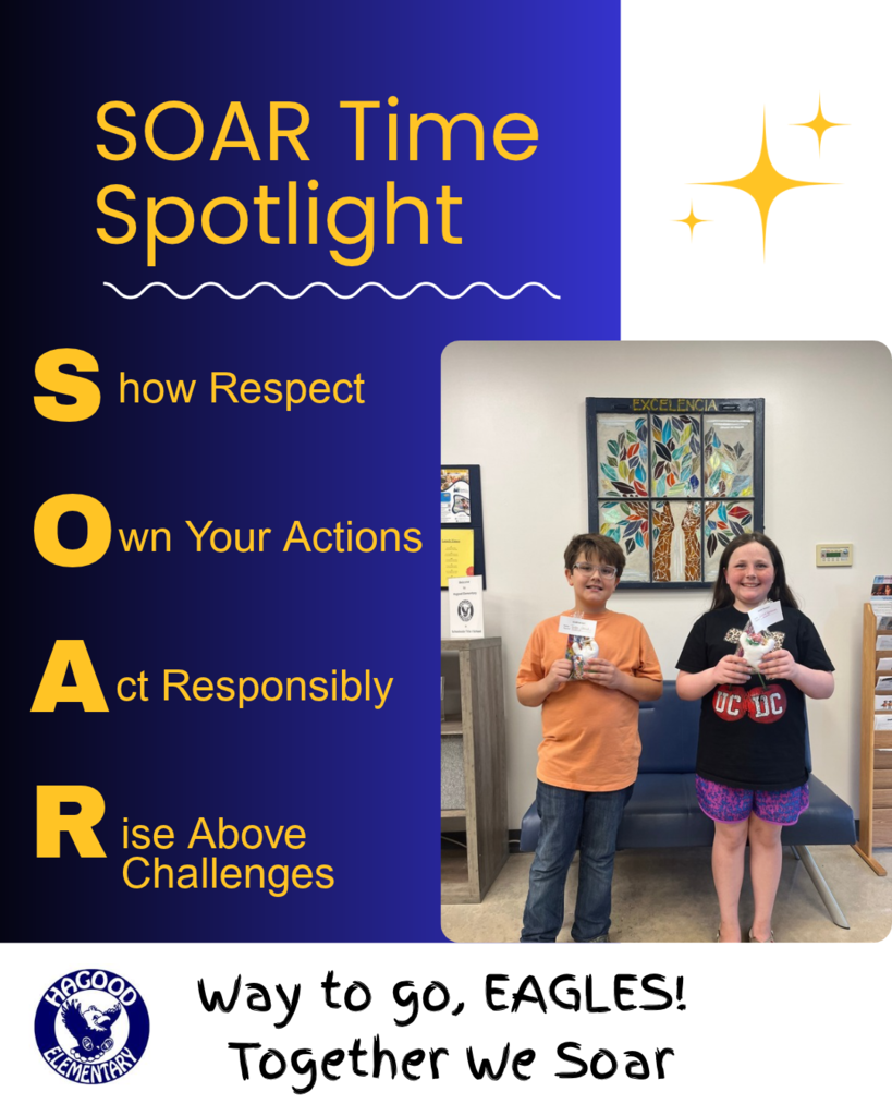 Hagood Elementary “SOAR Time Spotlight” graphic featuring two smiling students holding prizes. SOAR stands for Show Respect, Own Your Actions, Act Responsibly, and Rise Above Challenges. Text at the bottom reads, “Way to go, EAGLES! Together We Soar,” beside the school’s eagle logo.