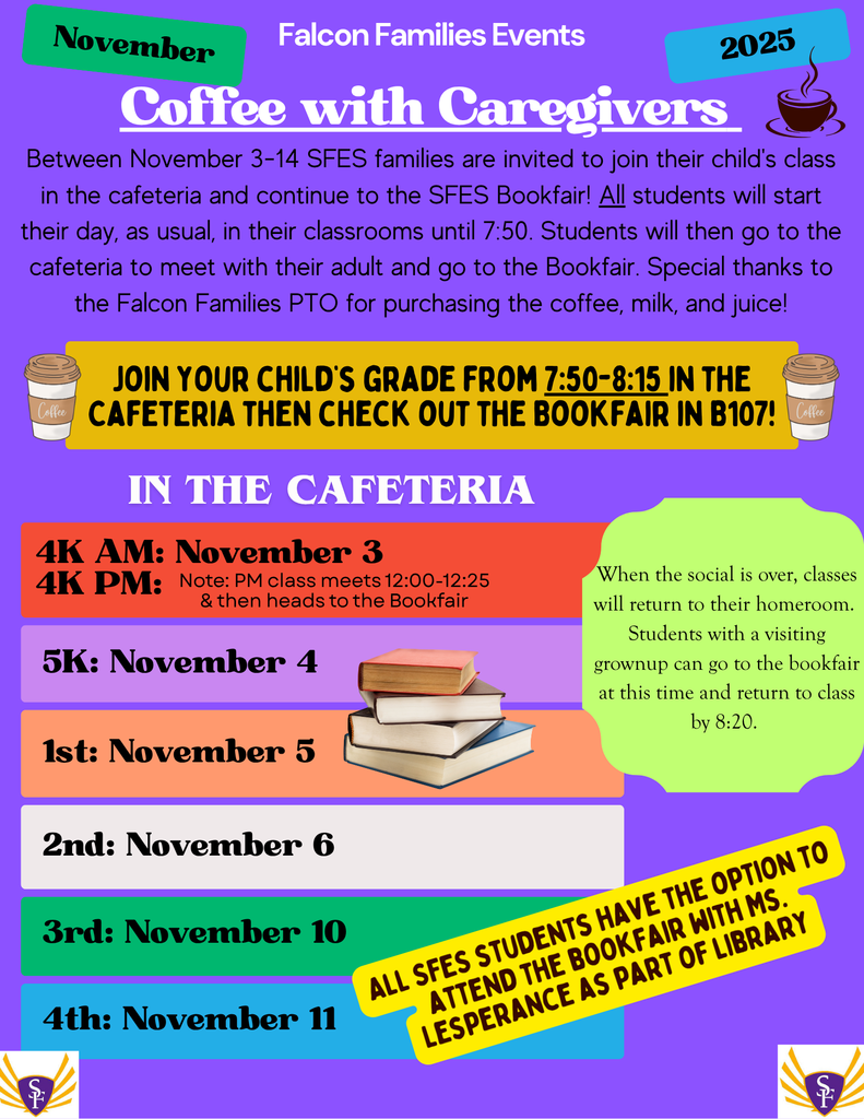 Coming up in November we have Parent/Teacher Conferences and also our school Bookfair! We are happy to host individual grade level Coffee with Caregivers in the cafeteria so families and students can attend the bookfair together. Thanks to the Falcon Families PTO.