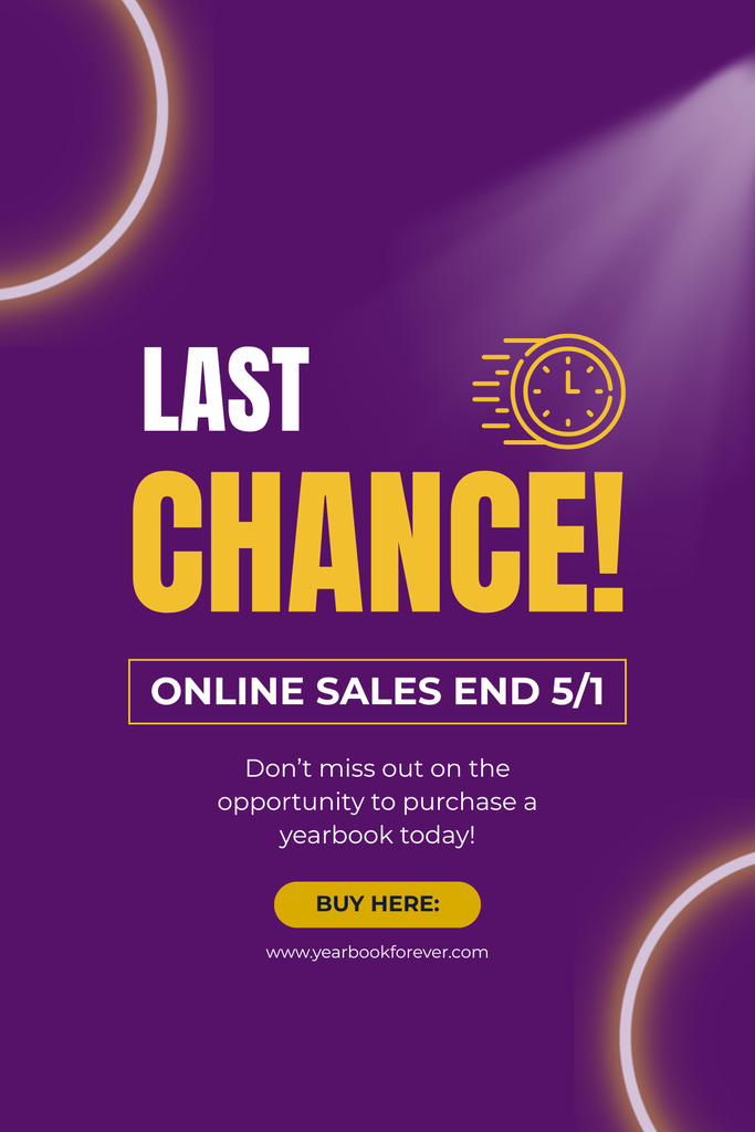 Promotional graphic with a purple background featuring bold white and yellow text that reads, "LAST CHANCE! ONLINE SALES END 5/1." A yellow icon of a speeding clock is positioned next to the heading. Below, smaller white text says, "Don’t miss out on the opportunity to purchase a yearbook today!" At the bottom, a yellow button labeled "BUY HERE:" sits above the website URL, www.yearbookforever.com. ---