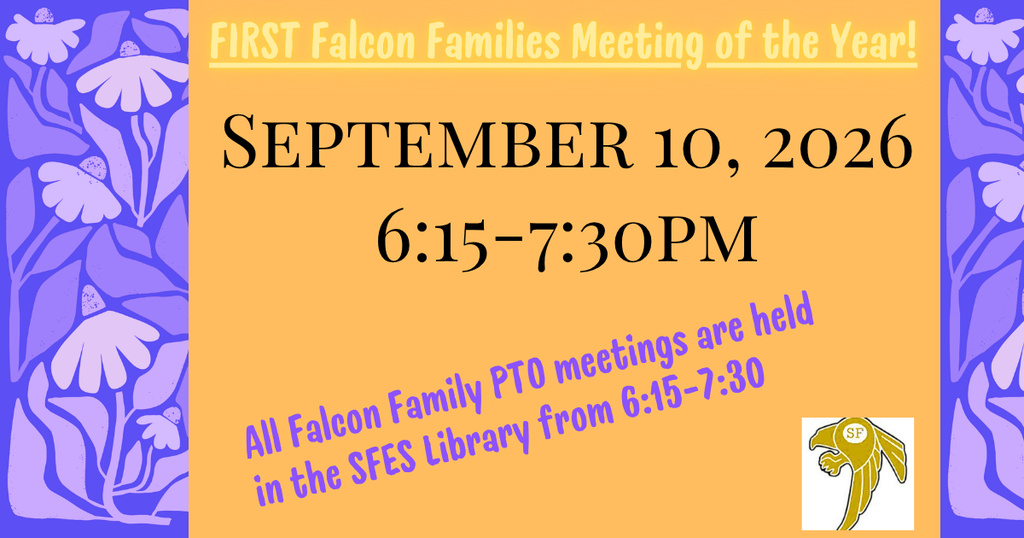 First Falcon Families Meeting of the Year: September 10, 2026 6:15-7:30pm SFES Library. All are welcome!!