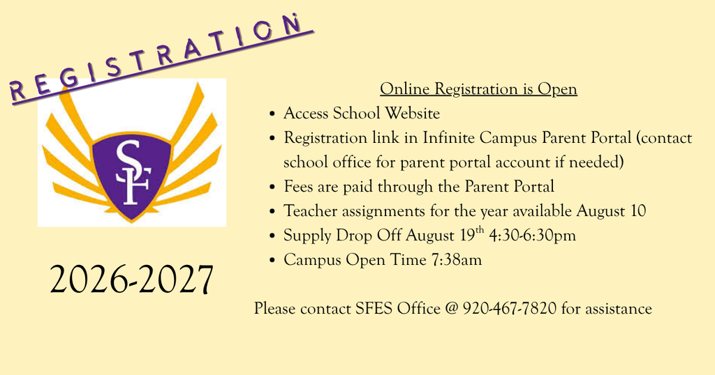 Online Registration Open for the 2026-2027 School year. More information found in District Letter. If needed, please contact the SFES office 920-467-7820 for assistance. 