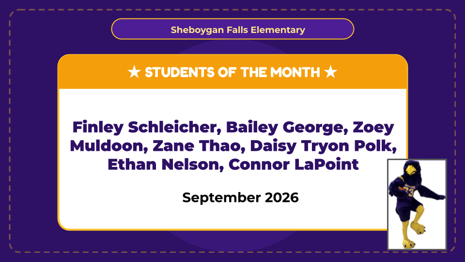 Congratulations to the Sheboygan Falls Elementary September Students of the Month!! Way to show the Falcon Way every day! Be Safe, Be Responsible, Be Respectful!