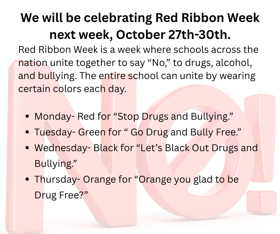 We will be celebrating Red Ribbon Week next week, October 27th thru the 30th