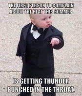 A little boy in a tuxedo saying, "The first person to complain about the heat this summer is getting thunder punched in the throat."
