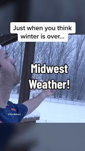 Just when you think winter is over...Midwest Weather!
