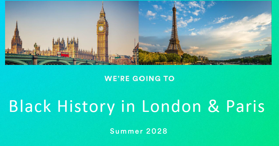 Graphic announcing “Black History in London & Paris” for summer 2028, featuring photos of Big Ben and the Eiffel Tower.