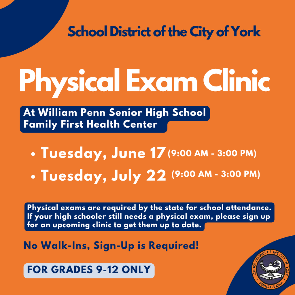 A flyer for the School District of the City of York announces a Physical Exam Clinic for grades 9–12 on June 17 and July 22, from 9 AM to 3 PM, at William Penn Senior High School. Sign-up is required; no walk-ins.