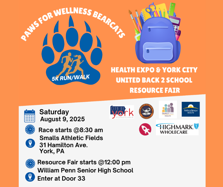 Paws for Wellness Bearcats 5K Run/Walk and Health Expo & York City United Back 2 School Resource Fair on Saturday August 9, 2025. Race starts at 8:30 AM at Smalls Athletic Field located at 31 Hamilton Avenue, York, PA 17401. The Resource Fair starts at 12:00 PM at William Penn Senior High School (Enter through door 33).