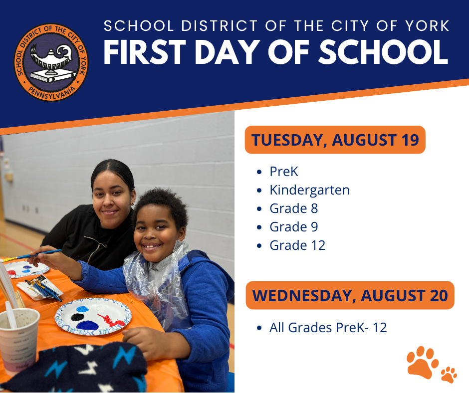First Day of School Update Graphic for the School District of the City of York. On Tuesday, August 19, students in grades PreK, Kindergarten, Grade 8, Grade 9, and Grade 12 will report to school. On Wednesday, August 20, all students in grades PreK-12 will report to school.