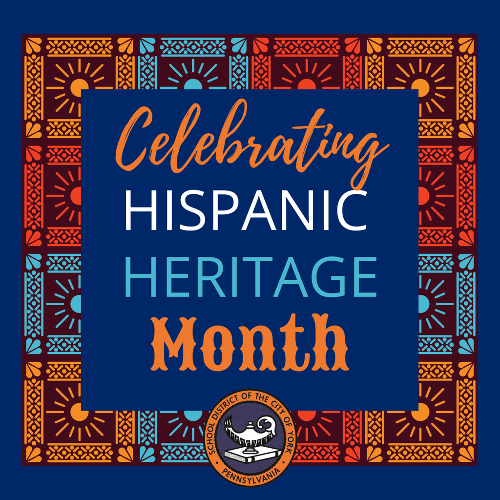 Celebratory "Hispanic Heritage Month" graphic in bold colors on a blue background. The School District of the City of York's logo is displayed at the bottom of the graphic.