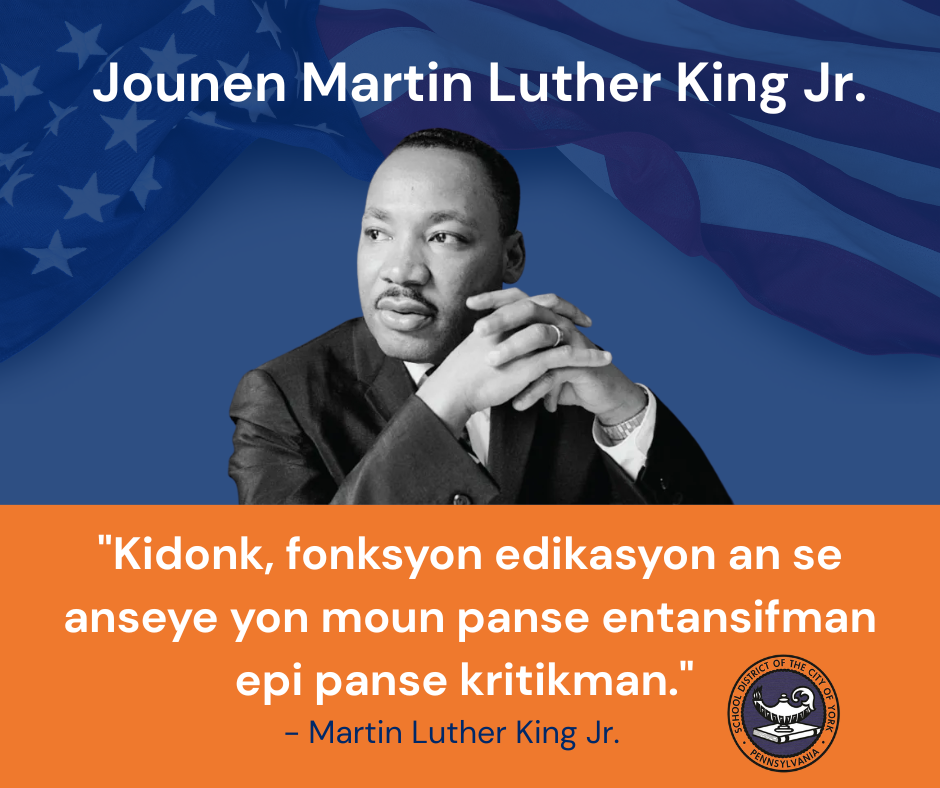 Black and white image of Martin Luther King Jr. against a blue and orange background with the quote, "The function of education is to teach one to think intensively and critically." An American flag is faintly visible in the background. The School District of the City of York's logo is displayed at the bottom of the graphic.