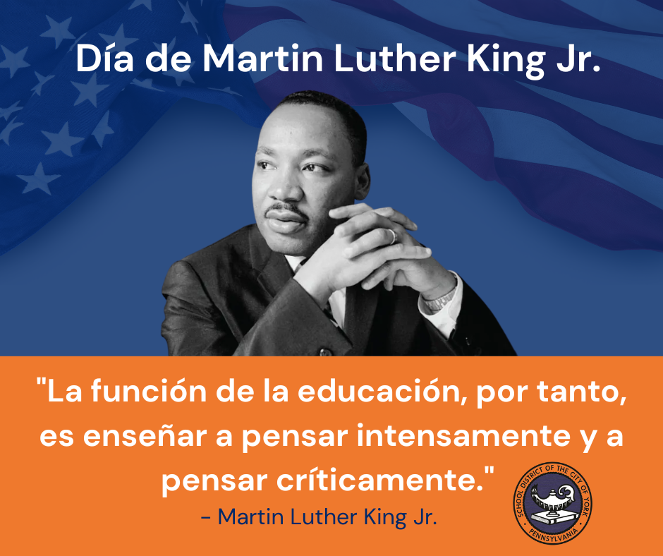 Black and white image of Martin Luther King Jr. against a blue and orange background with the quote, "The function of education is to teach one to think intensively and critically." An American flag is faintly visible in the background. The School District of the City of York's logo is displayed at the bottom of the graphic.