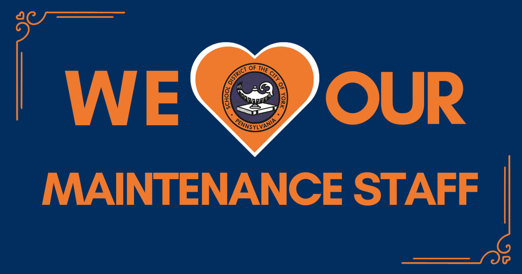 Blue background with orange text reading "We ♥ Our Maintenance Staff." The heart shape contains the School District of the City of York's logo inside of it.