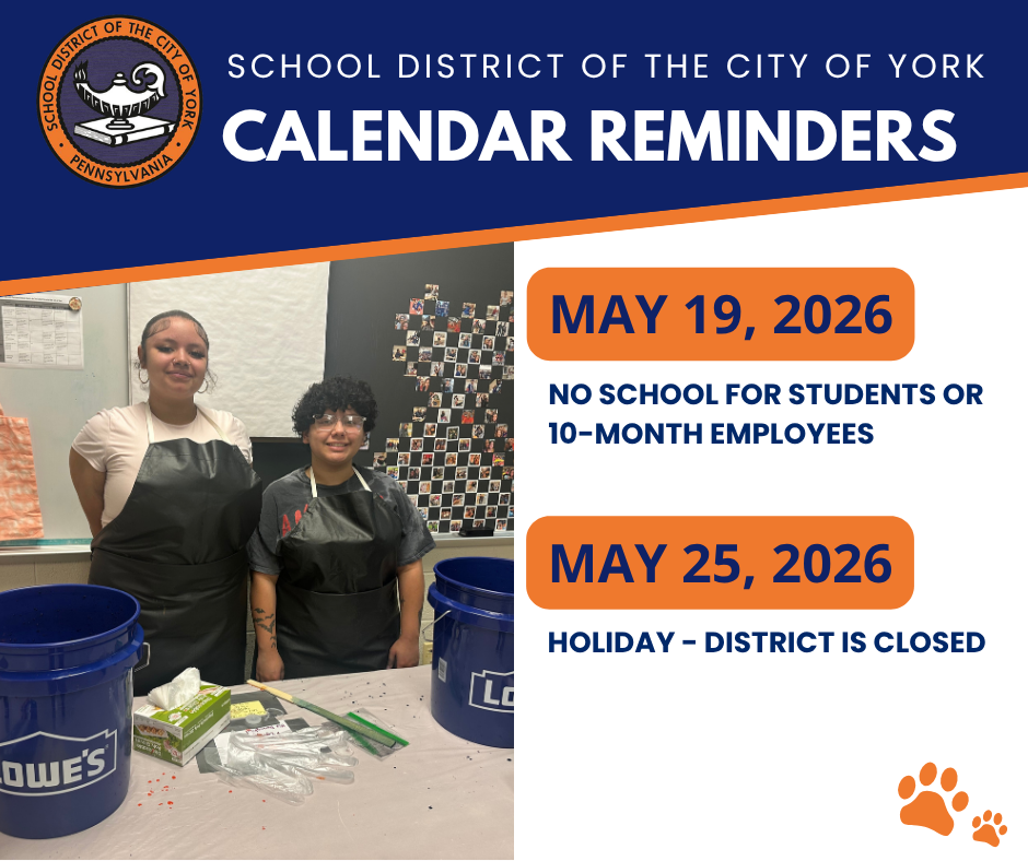 Graphic for May Calendar Reminders. Two students in aprons are standing behind a table with supplies and blue buckets in a school classroom. Text reads: School District of the City of York Calendar Reminders: May 19, 2026 -  No School for Students or 10-Month Employees and May 25, 2026 - Holiday - District is Closed.