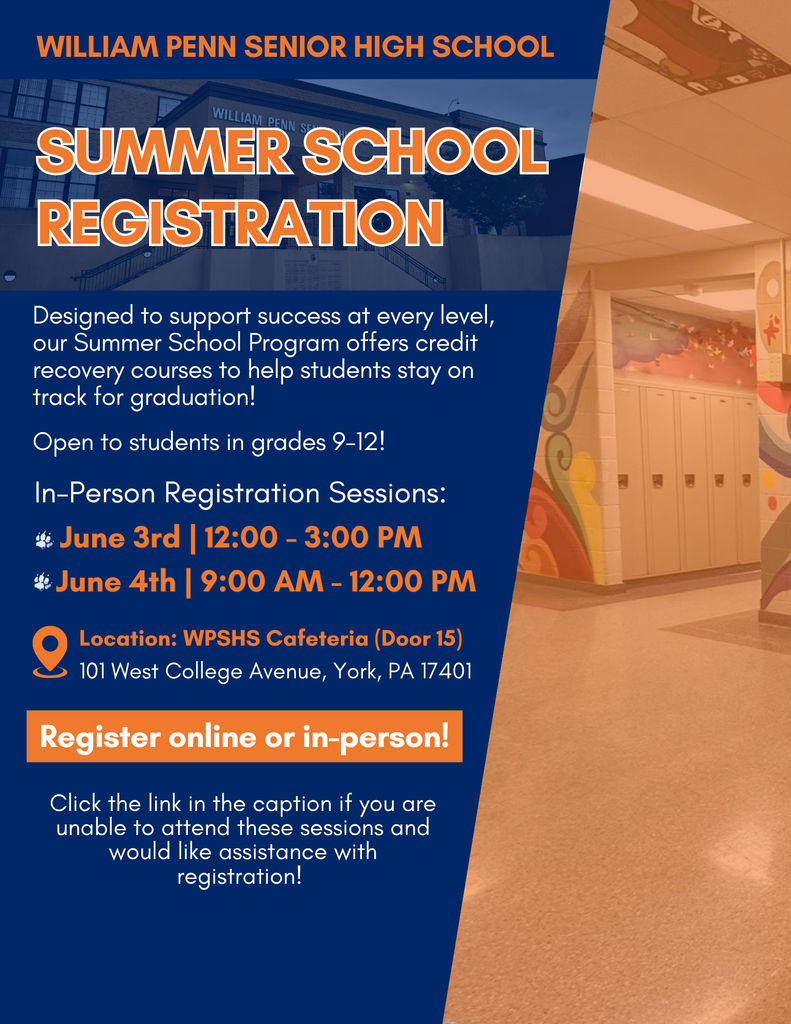 Summer School Registration flyer for William Penn Senior High School. Dates are June 3rd and 4th. Registration is for grades 9-12 at WPSHS Cafeteria. Bold orange and white text on a blue background next to a hallway image with colorful lockers.
