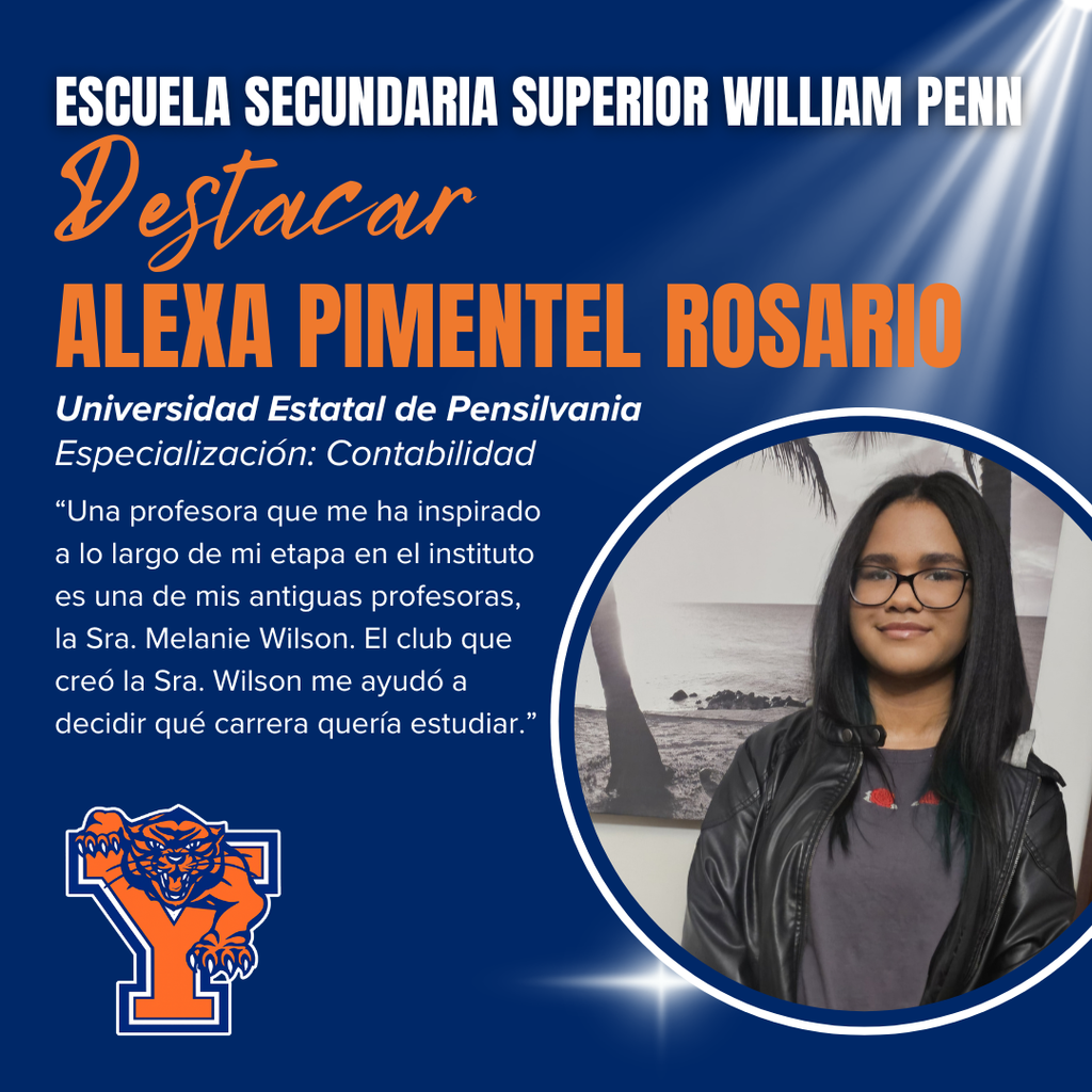 William Penn Senior High School Spotlight on student, Alexa Pimentel Rosario. Alexa is majoring in Accounting at Penn State University. Graphic includes a picture and quote of the student.