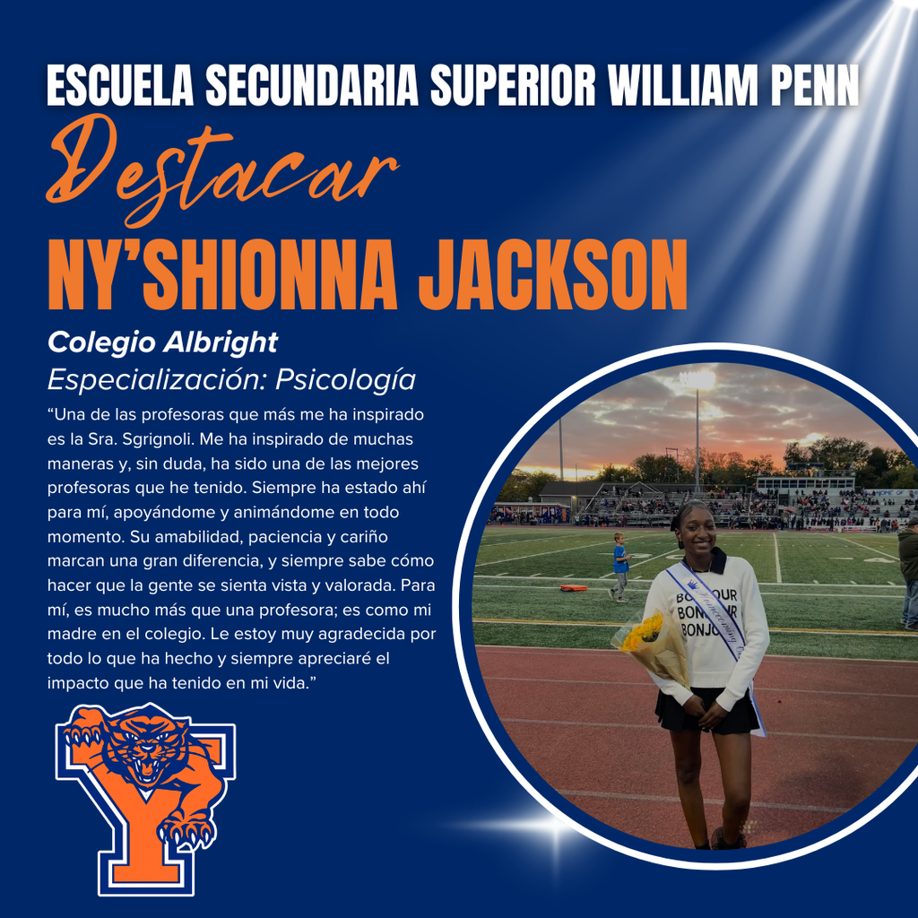 Spotlight on Ny’shionna Jackson from William Penn Senior High School. Includes her future plans in Psychology at Albright College. Image shows her smiling on a football field, holding flowers, wearing a sash, with a sunset in the background. Text highlights the inspirational impact of her teacher, Mrs. Sgrignoli.