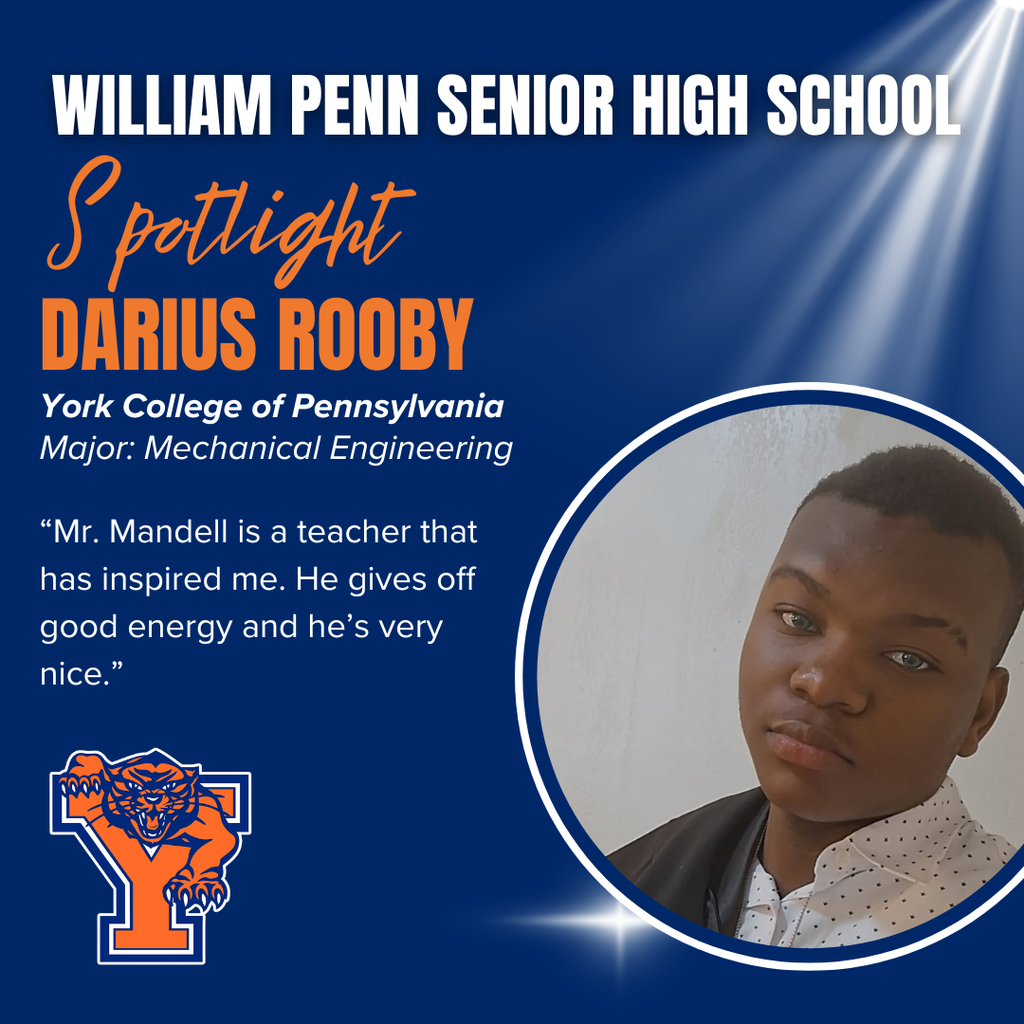William Penn Senior High School spotlight on senior Darius Rooby, a future mechanical engineering major at York College of Pennsylvania. Quote praising Mr. Mandell and a portrait of Darius, conveying inspiration and positivity.
