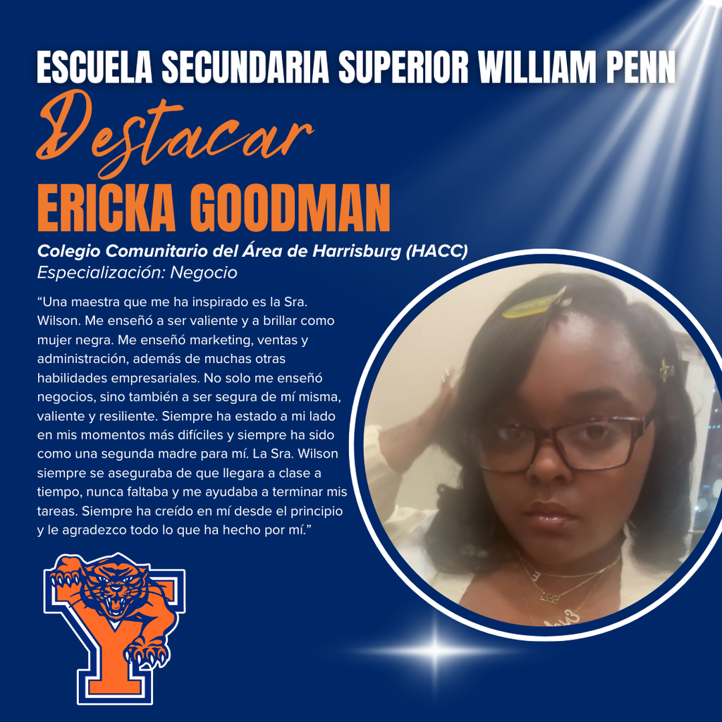 Spotlight on Senior Ericka Goodman, a William Penn Senior High School student majoring in business at HACC. She credits Mrs. Wilson for inspiring her bravery and resilience. Ericka's portrait is displayed beside her story on a blue background with spotlight effects and the William Penn Senior High School logo displayed in the bottom left corner.