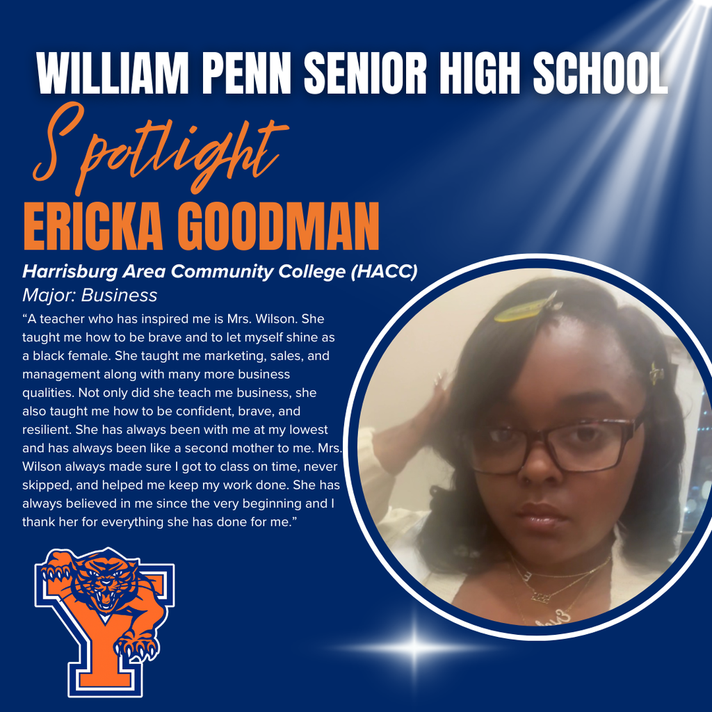 Spotlight on Senior Ericka Goodman, a William Penn Senior High School student majoring in business at HACC. She credits Mrs. Wilson for inspiring her bravery and resilience. Ericka's portrait is displayed beside her story on a blue background with spotlight effects and the William Penn Senior High School logo displayed in the bottom left corner.