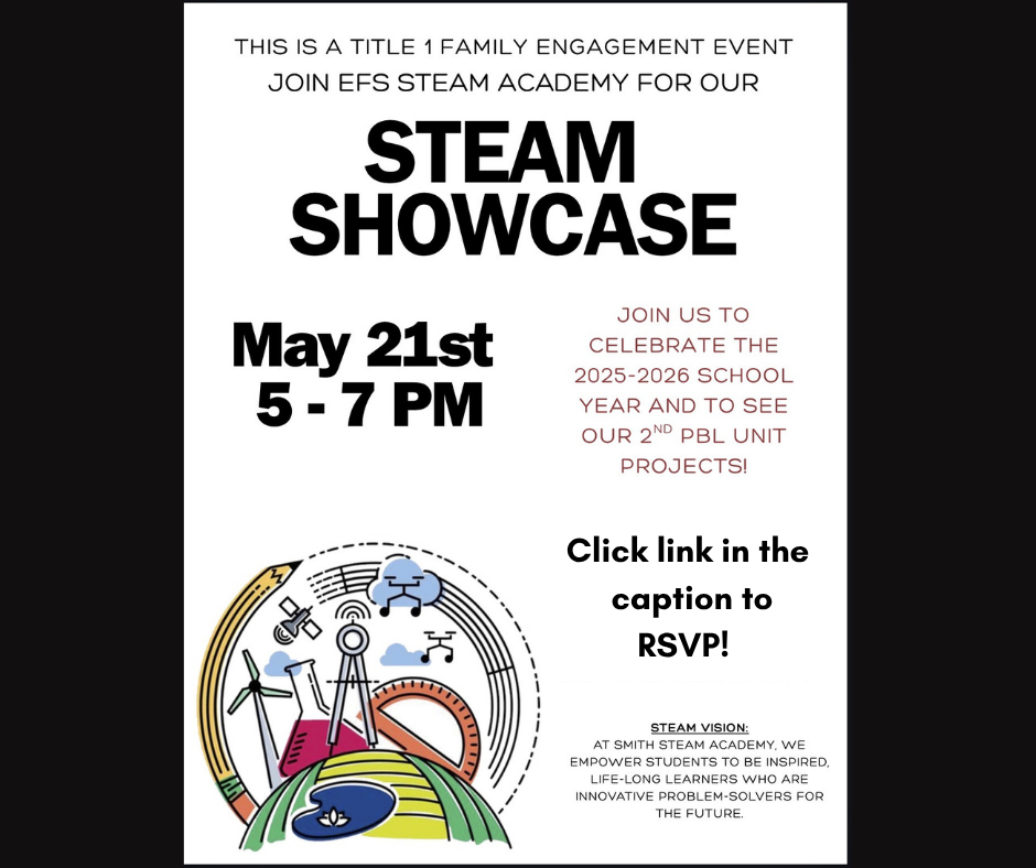 Flyer for a STEAM Showcase on May 21st, 5-7 PM. Features colorful science-themed graphics, emphasizing family engagement and project displays. RSVP link mentioned.