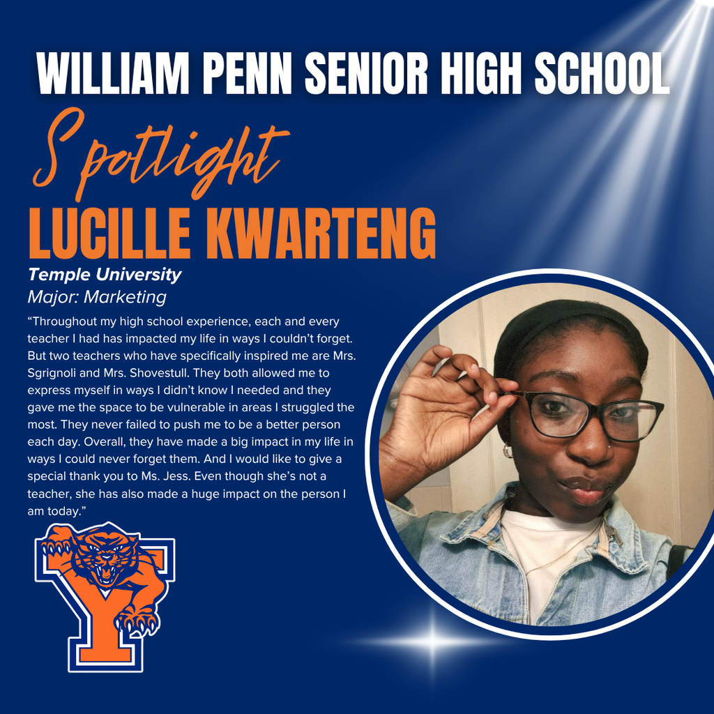 William Penn Senior High School Spotlight on Senior Lucille Kwarteng, future marketing major at Temple University. The image features her quote and photo, with William Penn Senior High School logo displayed in the bottom left corner.