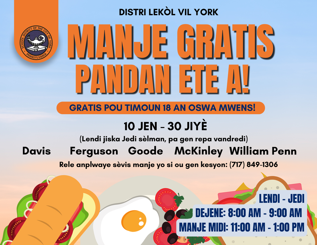 Flyer for Free Summer Meals being offered by the School District of the City of York. Meals for kids 18 and under, June 10-July 30, Monday-Thursday. Breakfast 8-9am, Lunch 11am-1pm. Locations: Davis, Ferguson, Goode, McKinley, William Penn. Includes sandwich and fruit illustrations. Contact: (717) 849-1306.