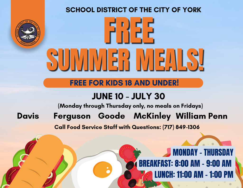 Flyer for Free Summer Meals being offered by the School District of the City of York. Meals for kids 18 and under, June 10-July 30, Monday-Thursday. Breakfast 8-9am, Lunch 11am-1pm. Locations: Davis, Ferguson, Goode, McKinley, William Penn. Includes sandwich and fruit illustrations. Contact: (717) 849-1306.