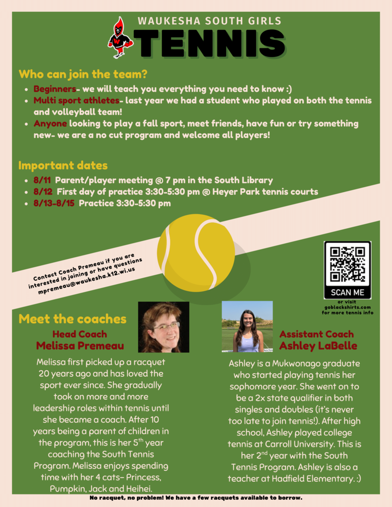 A flyer for the Waukesha South Girls team. It is noted that this is a no-cut team available to anyone with an interest in tennis. Also in the poster is coach biographies.