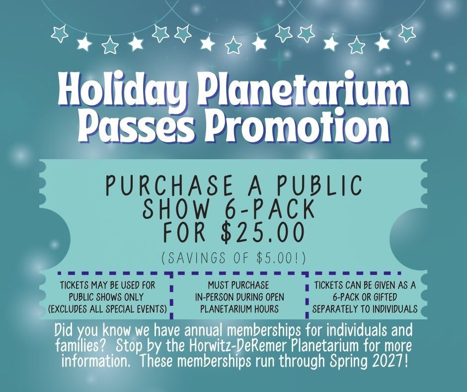 Hey, we know you're probably racking your brain for Christmas gift ideas today 🤯. Why not give the gift of out-of-this-world exploration and wonder at the Horwitz-DeRemer Planetarium? 🚀 We've got two stellar options for you! 🌟 First, snag a 6-pack of public show passes for $25 and share the love with your favorite space cadets. Or, blast off with an annual membership that'll last till March 2027 - that's three extra months of planetarium fun, baby! 🎉 Just a heads up: give us a holler at (262) 970-4139 before you swing by to make sure we're ready for liftoff! 📞 