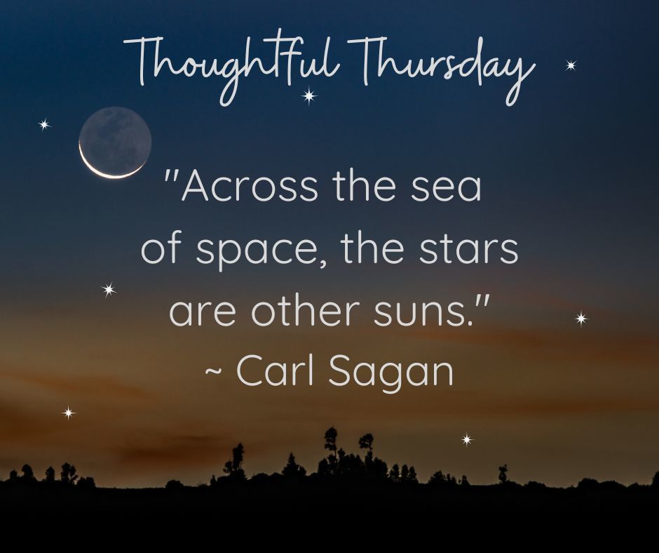 It's Thoughtful Thursday! Feel free to ponder on this idea from Carl Sagan!  #wherethestarshangout