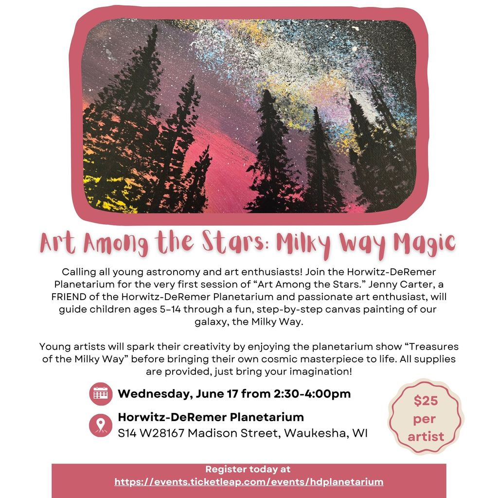 Flyer with starry sky background and trees. Event name: "Art Among the Stars: Milky Way Magic." Date: June 17. Time: 2:30-4:00pm. Location: Horwitz-DeLemere Planetarium. Cost: $25 per artist.