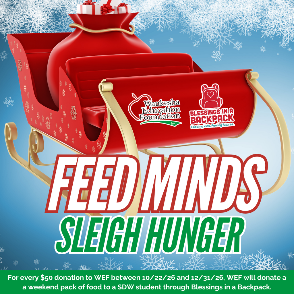 Red Sleigh that says "Feed Minds, Sleigh Hunger. For every $50 donation to WEF between 10/22/26 and 12/31/26, WEF will donate a weekend pack of food to a SDW student through Blessings in a Backpack."